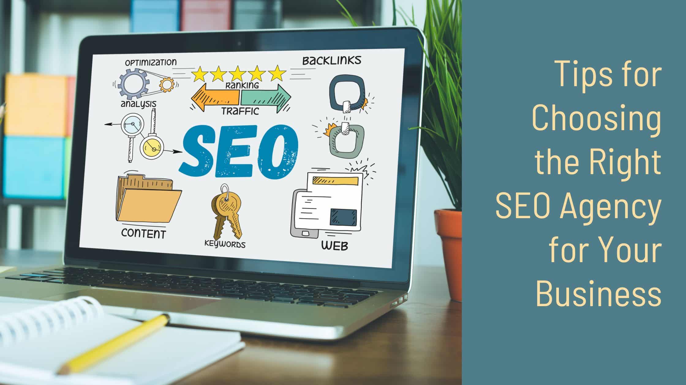 Tips For Choosing The Right Seo Agency For Your Business 