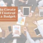 How to Create Branded Content on a Budget