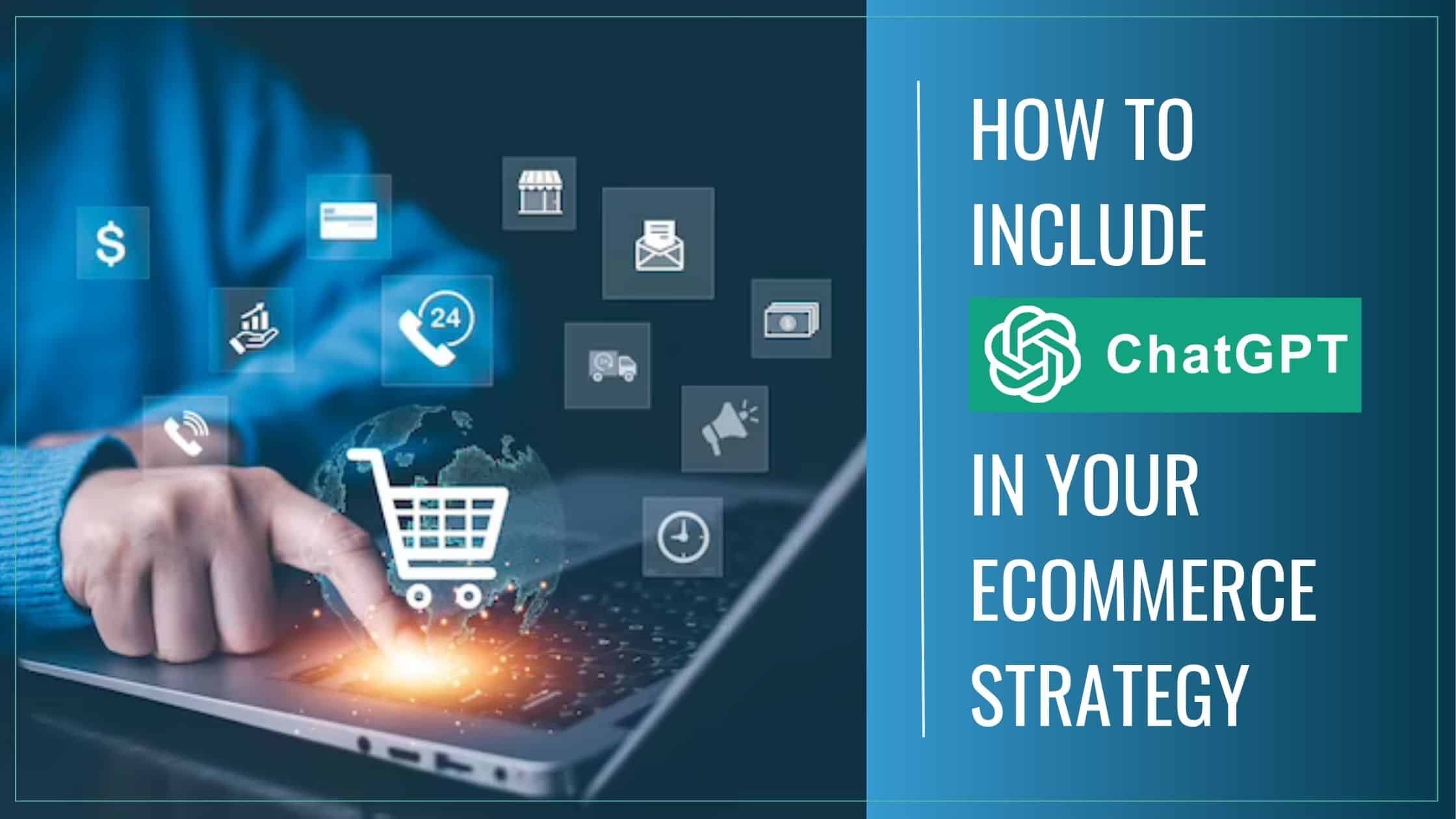 How To Include Chat GPT In Your Ecommerce Strategy