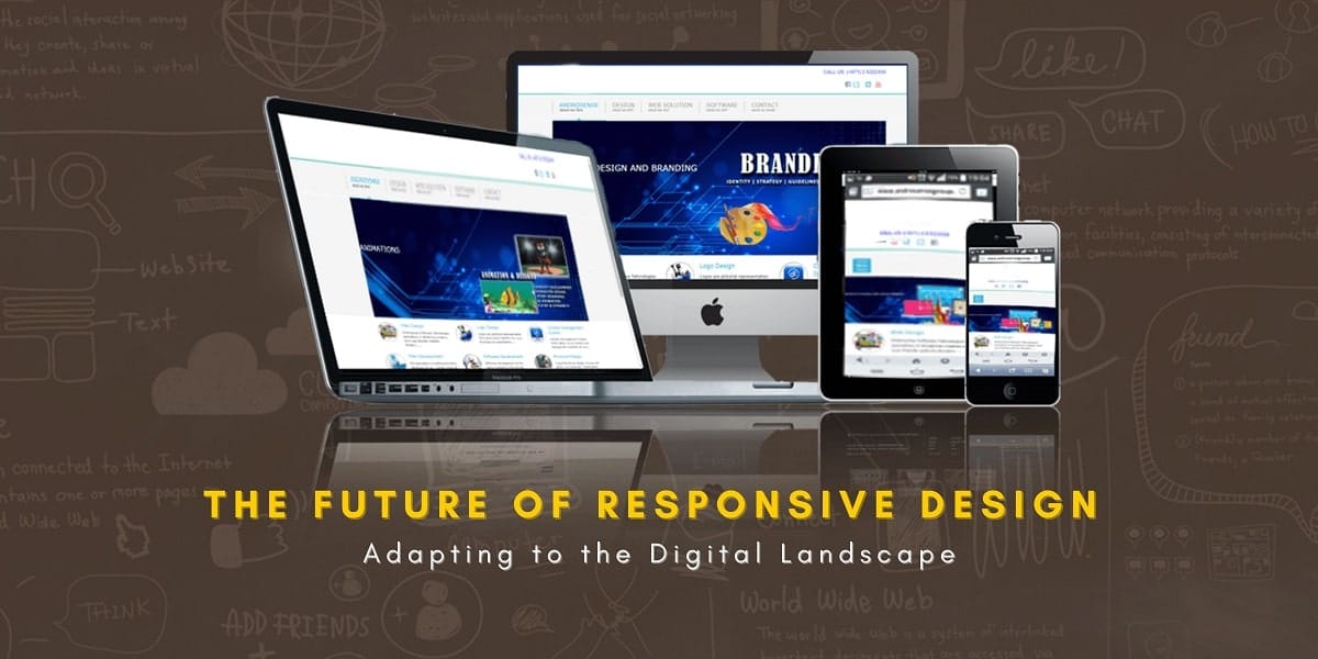 The Future of Responsive Design – Adapting to the Digital Landscape