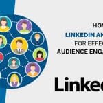How to Use LinkedIn Analytics for Effective B2B Audience Engagement