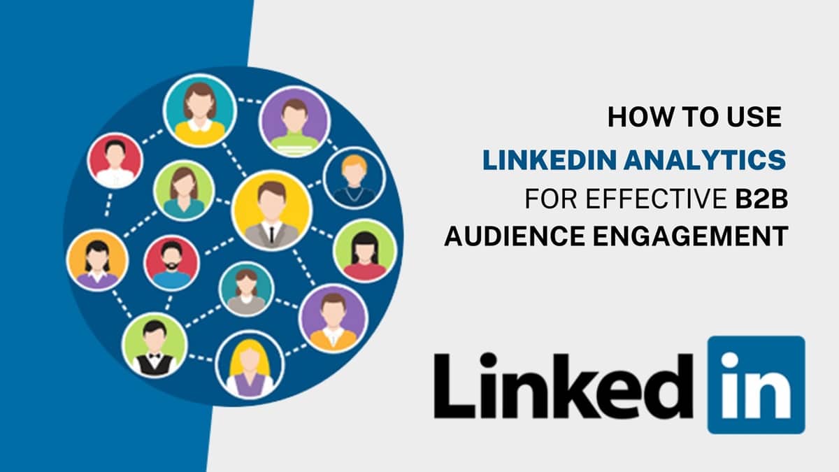 How to Use LinkedIn Analytics for Effective B2B Audience Engagement