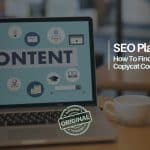 SEO Plagiarism - How To Find and Prevent Copycat Content